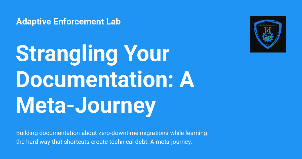 Strangling Your Documentation: A Meta-Journey - Adaptive Enforcement Lab