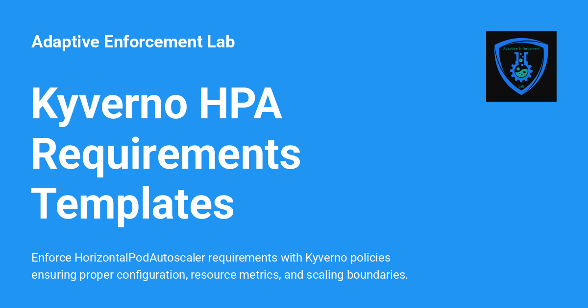Kyverno HPA Requirements Templates - Adaptive Enforcement Lab