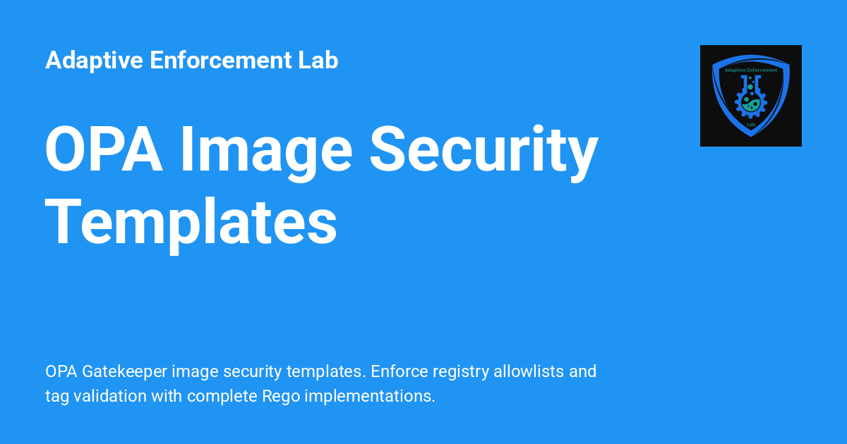 OPA Image Security Templates - Adaptive Enforcement Lab