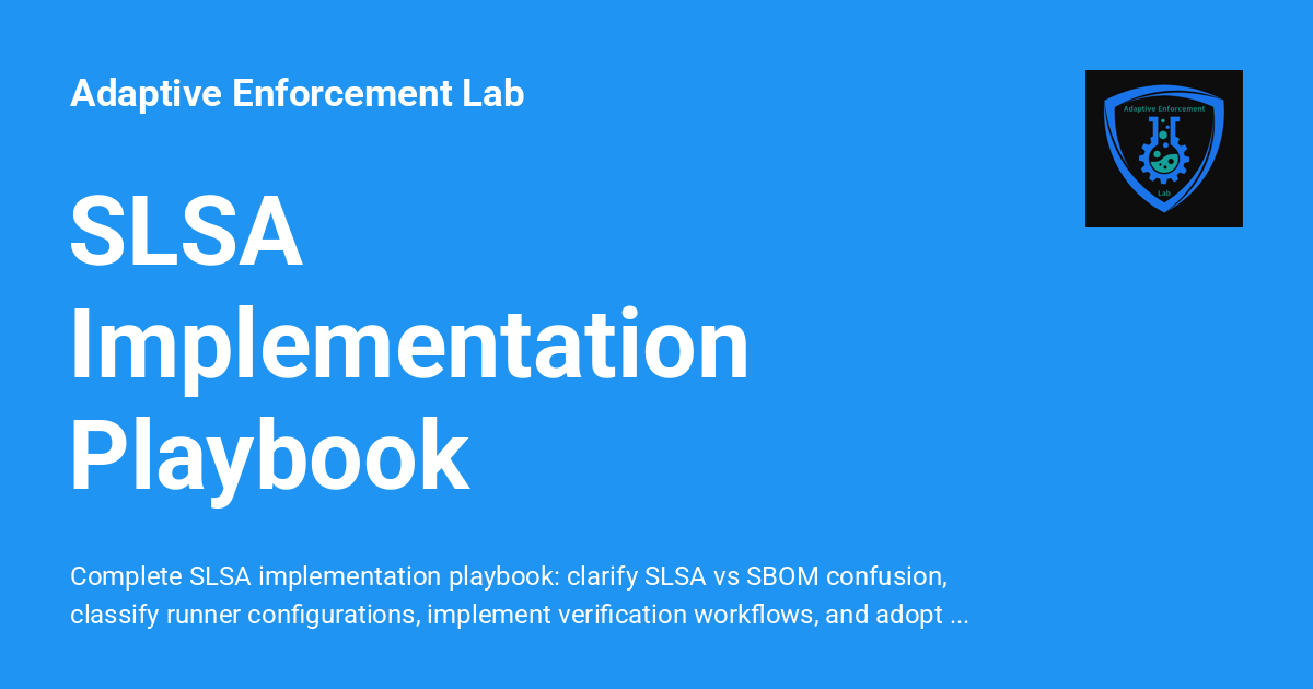 SLSA Implementation Playbook - Adaptive Enforcement Lab