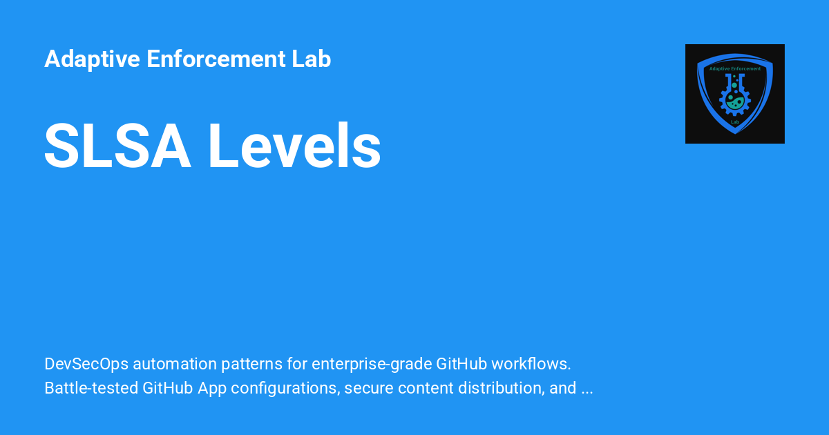 SLSA Levels - Adaptive Enforcement Lab