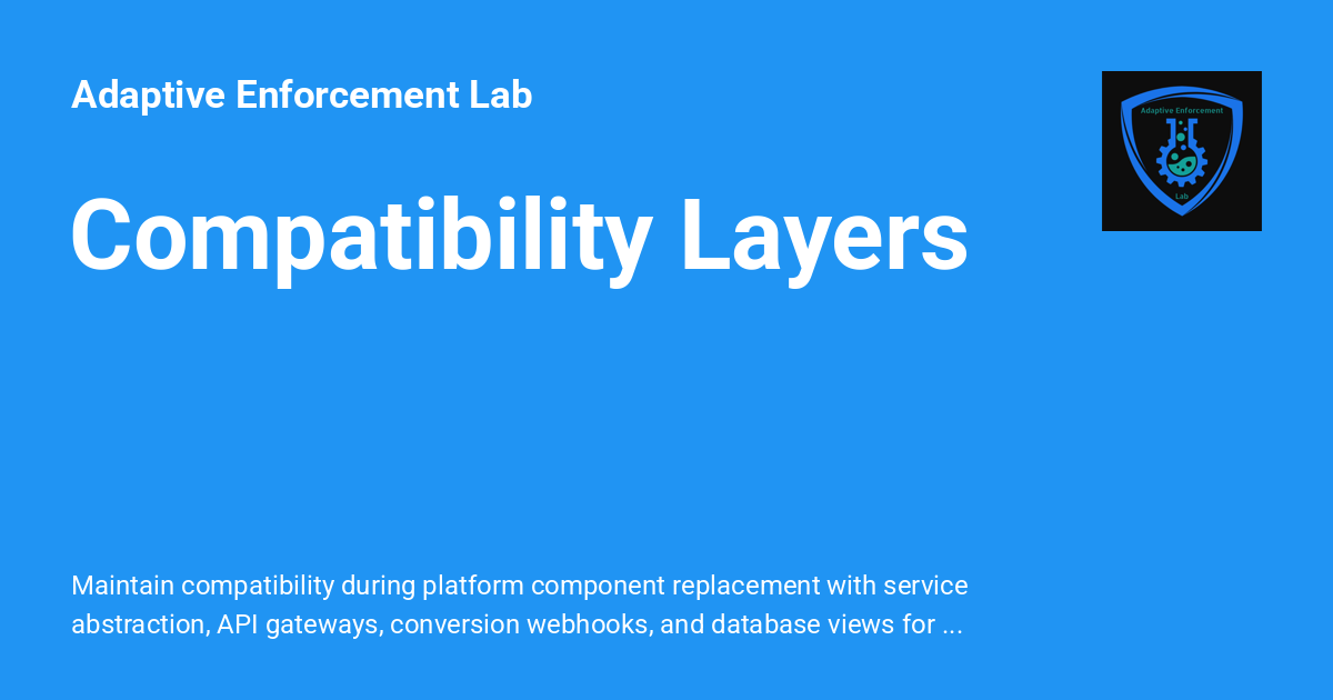 Compatibility Layers - Adaptive Enforcement Lab