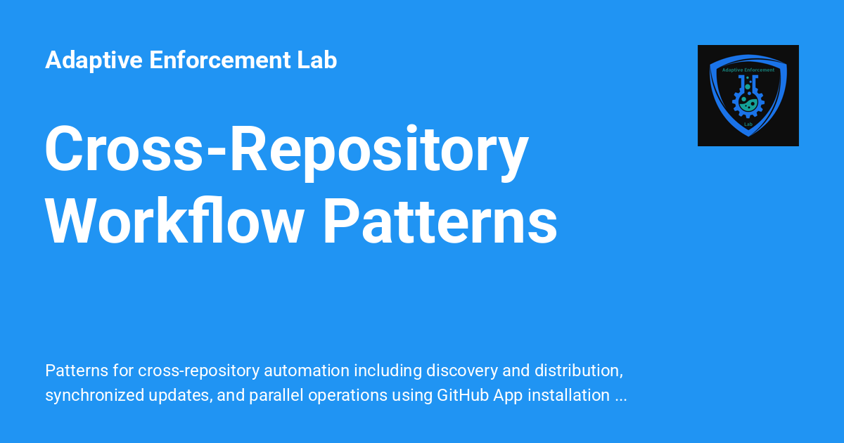 Cross-Repository Workflow Patterns - Adaptive Enforcement Lab