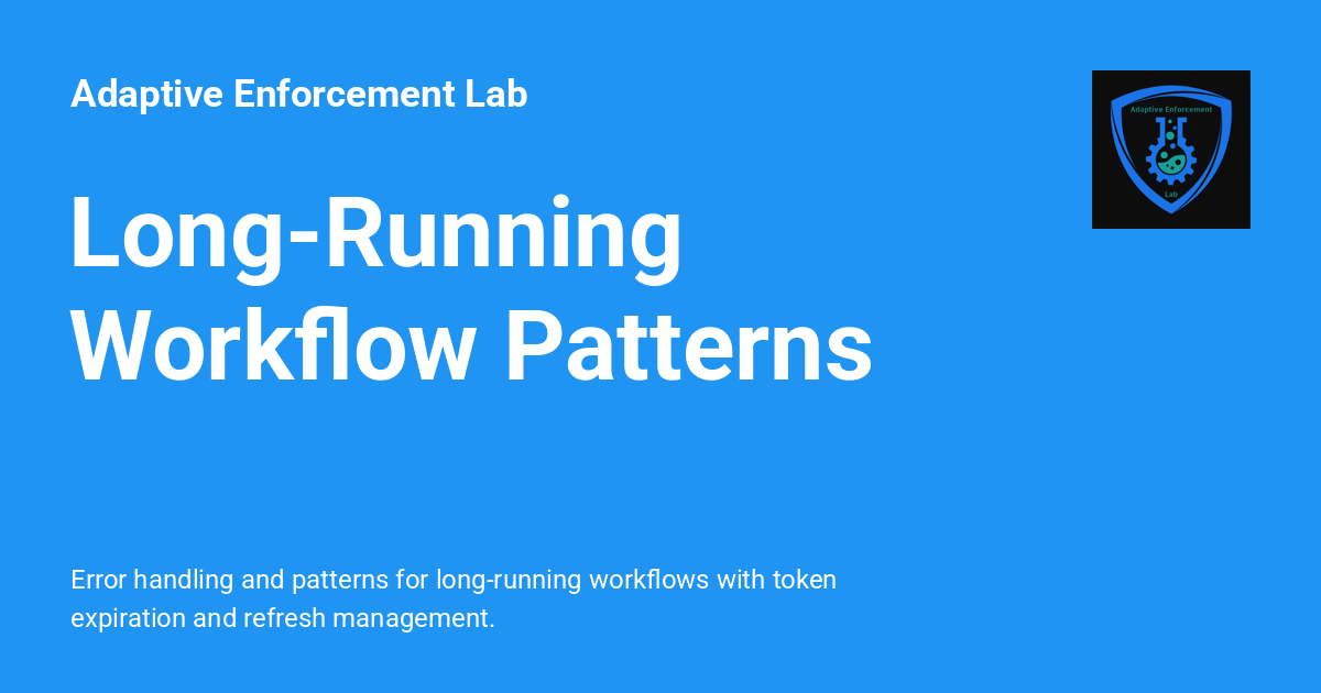 Long-Running Workflow Patterns - Adaptive Enforcement Lab