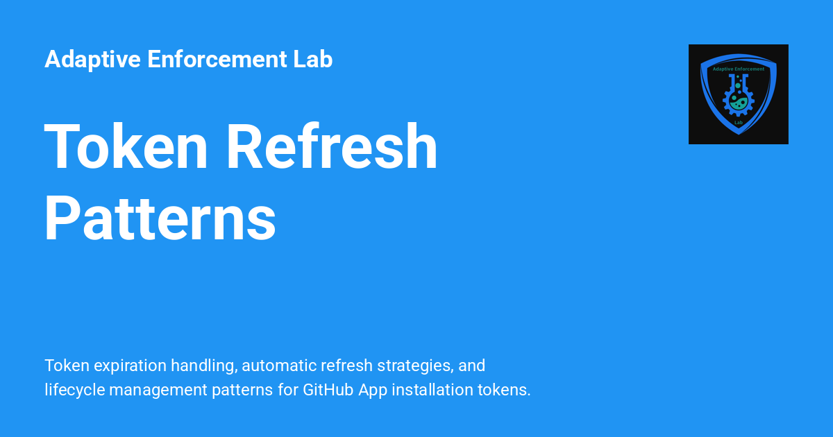 Token Refresh Patterns - Adaptive Enforcement Lab