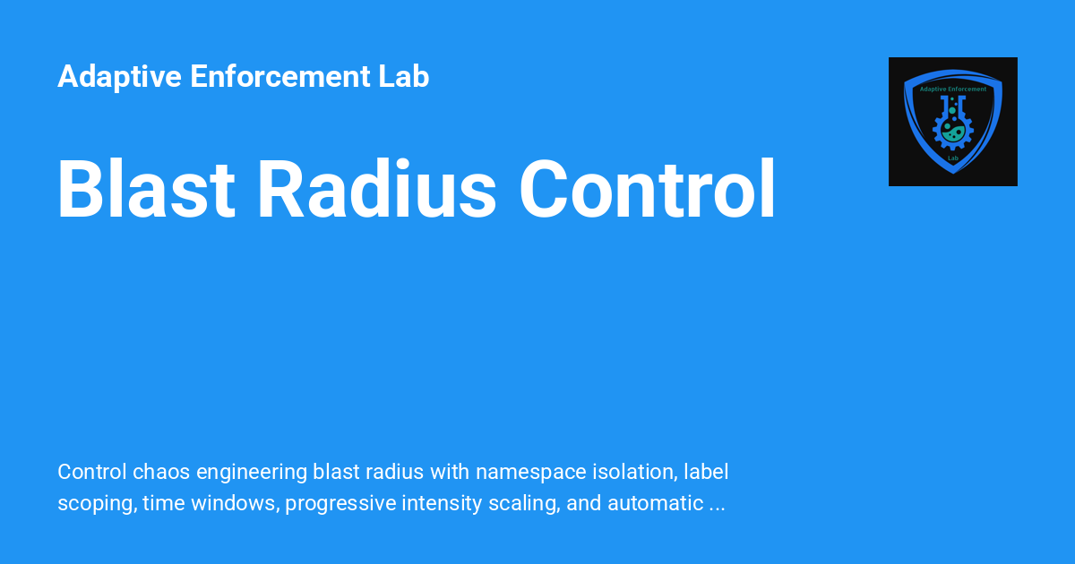 Blast Radius Control - Adaptive Enforcement Lab