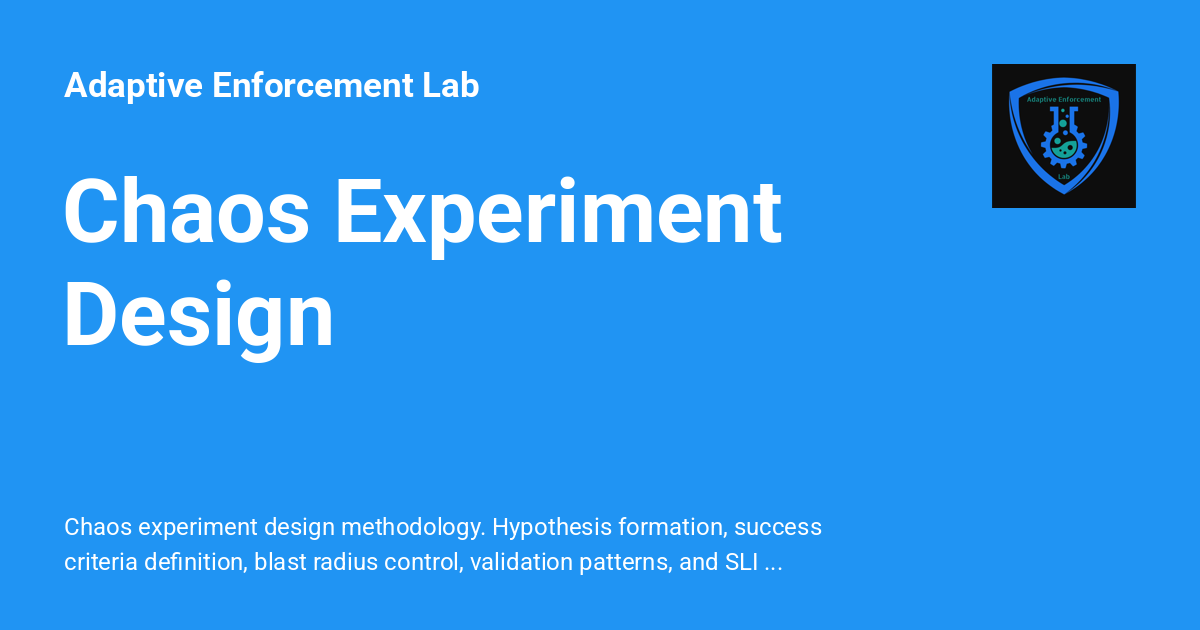 Chaos Experiment Design - Adaptive Enforcement Lab