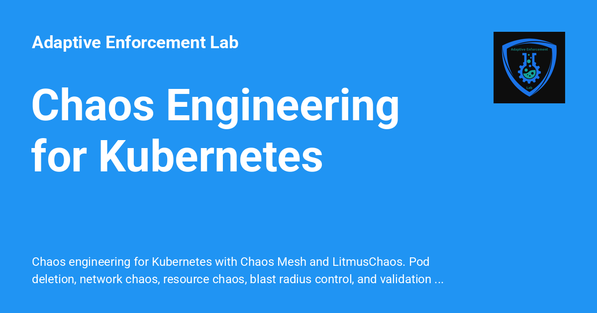 Chaos Engineering for Kubernetes - Adaptive Enforcement Lab