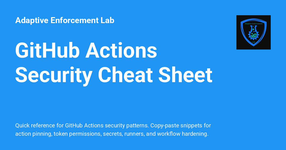GitHub Actions Security Cheat Sheet - Adaptive Enforcement Lab
