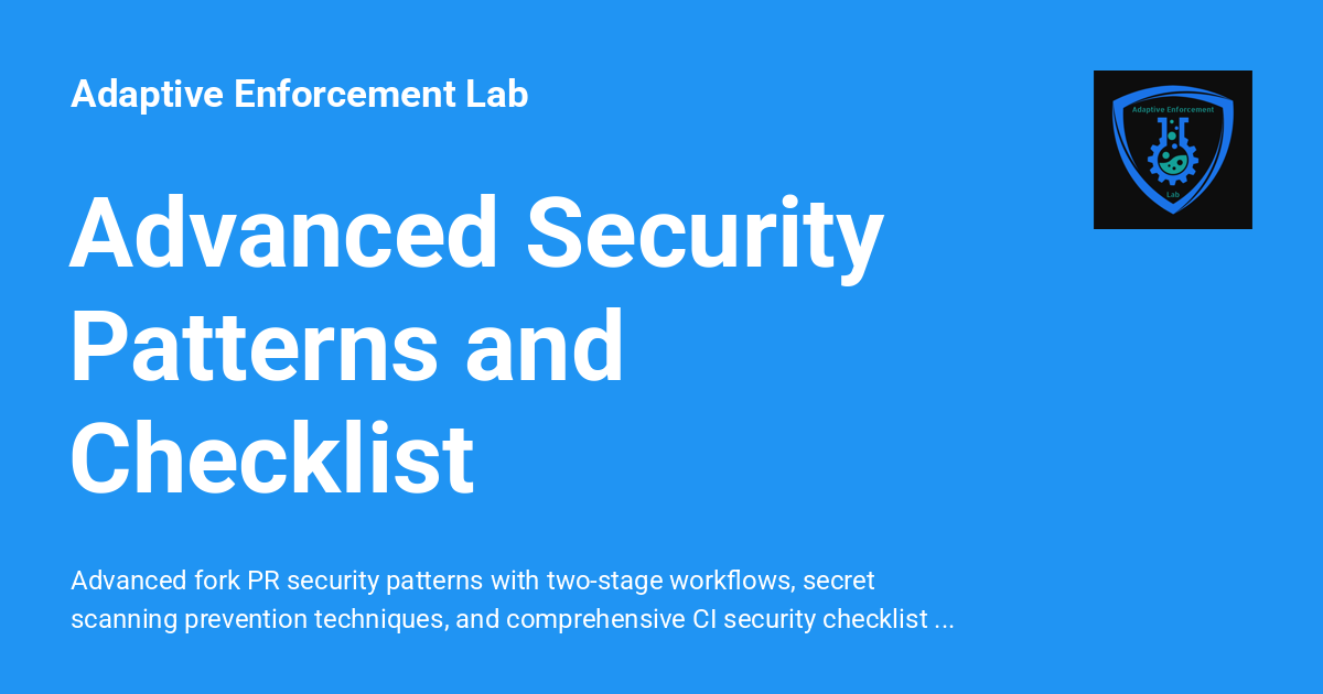 Advanced Security Patterns and Checklist - Adaptive Enforcement Lab