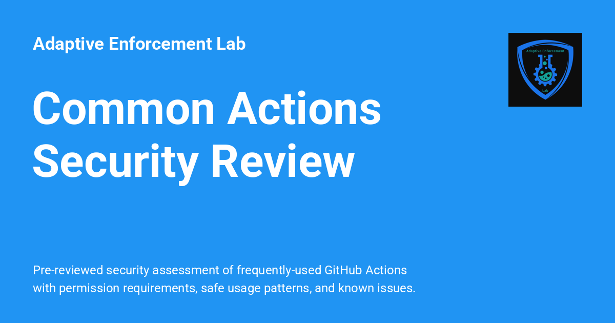 Common Actions Security Review - Adaptive Enforcement Lab