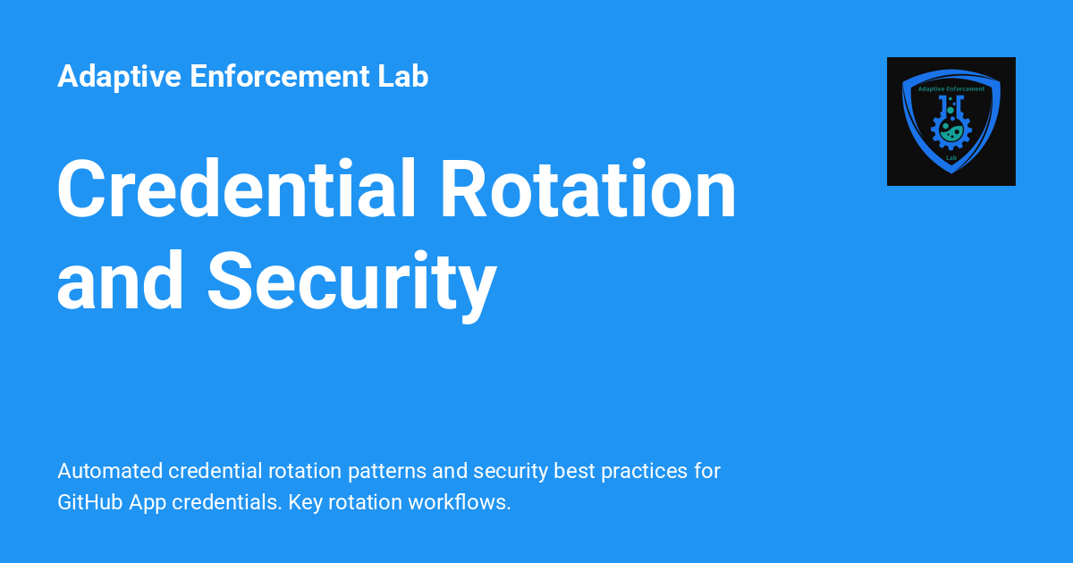 Credential Rotation and Security - Adaptive Enforcement Lab